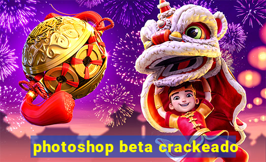 photoshop beta crackeado